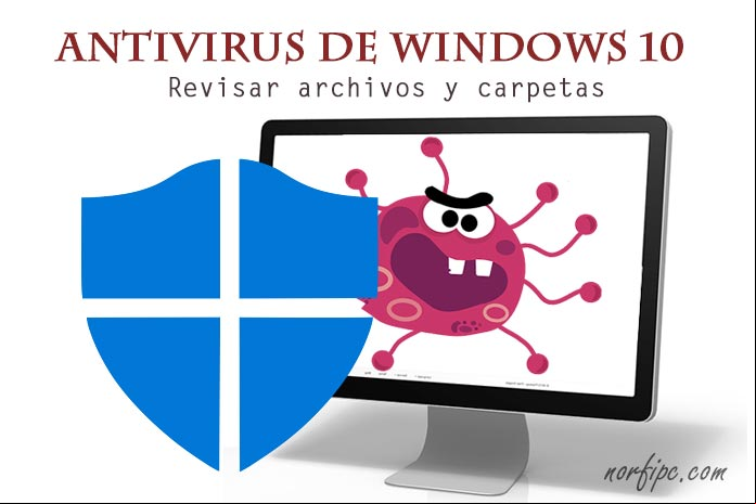 Como revisar archivos y carpetas con el antivirus de Windows 10. #antivirus Como revisar archivos y carpetas con el antivirus de Windows 10