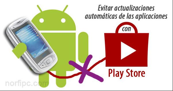 Evitar las actualizaciones automáticas de las aplicaciones en Android Evitar las actualizaciones automáticas de las aplicaciones en Android