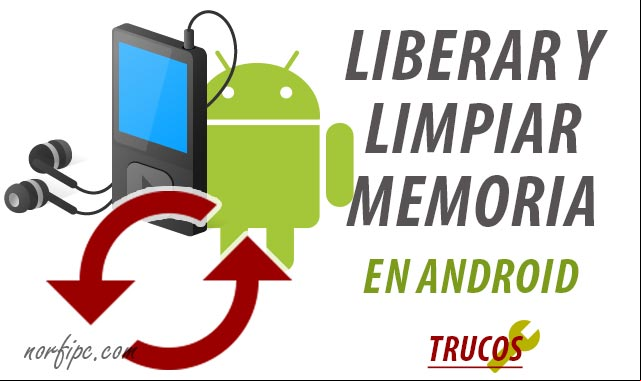Como liberar y limpiar memoria en Android sin ninguna aplicación