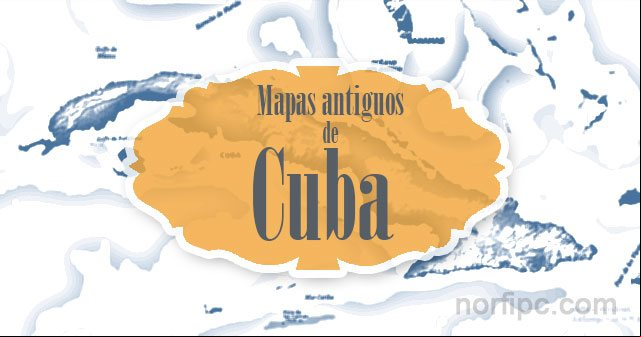 Mapas antiguos de Cuba para consultar online o descargar libremente Mapas antiguos de Cuba para consultar o descargar gratis