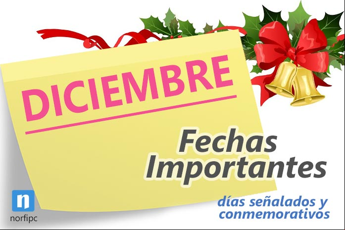 Fechas importantes y días señalados y conmemorativos de diciembre Fechas importantes y días señalados y conmemorativos de diciembre