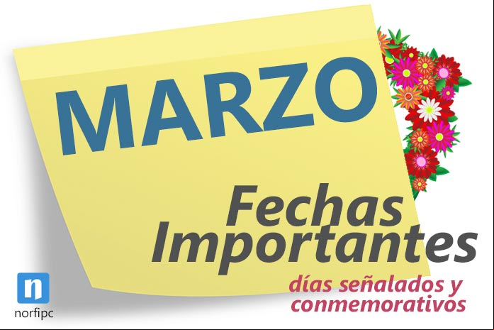 Fechas importantes, días señalados, de celebración en marzo Fechas importantes, días señalados, de celebración en marzo