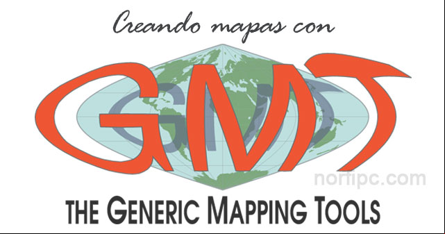 Como crear y generar mapas con Generic Mapping Tools (GMT) Como crear y generar mapas con Generic Mapping Tools (GMT)