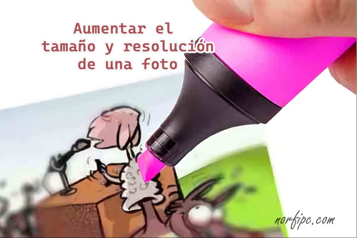 Como aumentar el tamaño y resolución de una imagen o fotografía