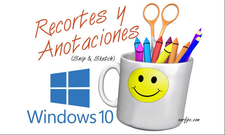 Recortar y crear anotaciones con Snip & Sketch en Windows 10 Recortar y crear anotaciones con Snip & Sketch en Windows 10