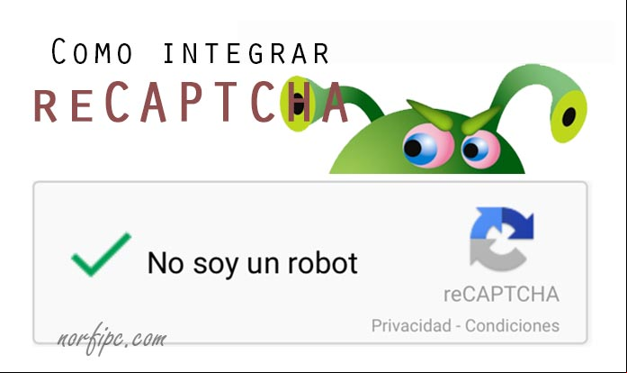 Como usar reCAPTCHA de Google para proteger un formulario Como usar reCAPTCHA de Google para proteger un formulario